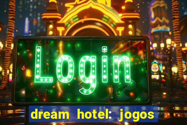 dream hotel: jogos de hotel